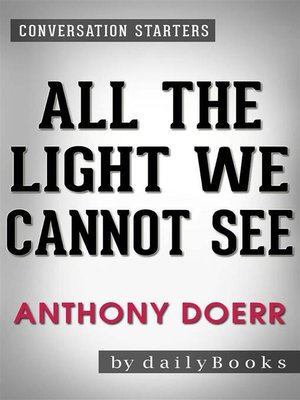cover image of All the Light We Cannot See--A Novel​​​​​​​ by Anthony Doerr | Conversation Starters